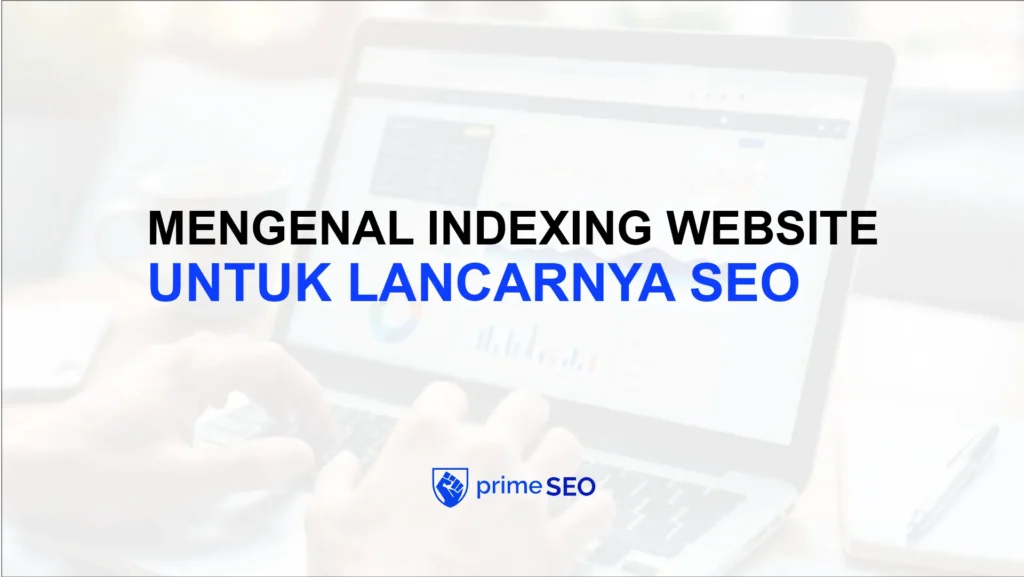 mengenal indexing website untuk lancarnya seo