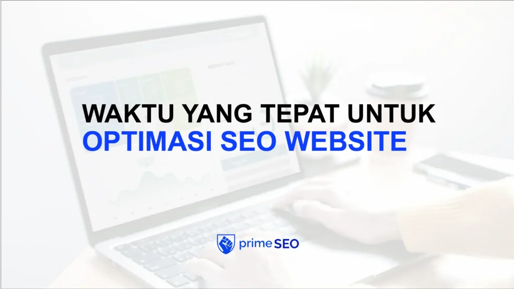 waktu yang tepat untuk optimasi seo website