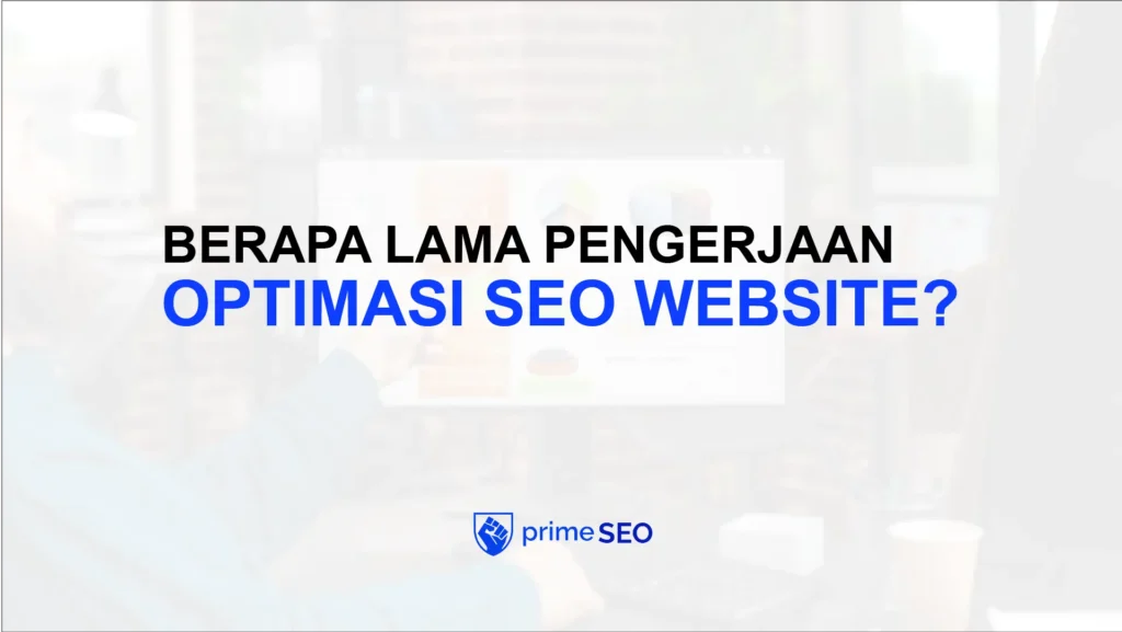 berapa lama pengerjaan optimasi seo website
