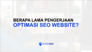 berapa lama pengerjaan optimasi seo website