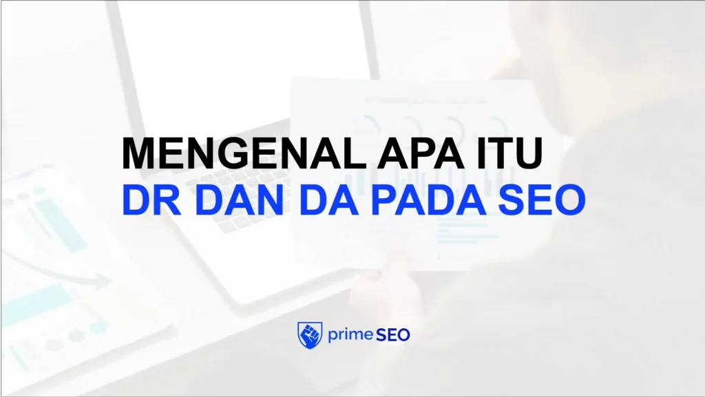 mengenal apa itu DR dan DA pada seo