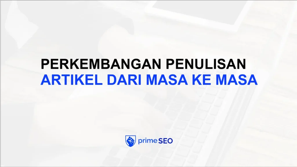 perkembangan penulisan artikel dari masa ke masa