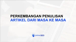 perkembangan penulisan artikel dari masa ke masa